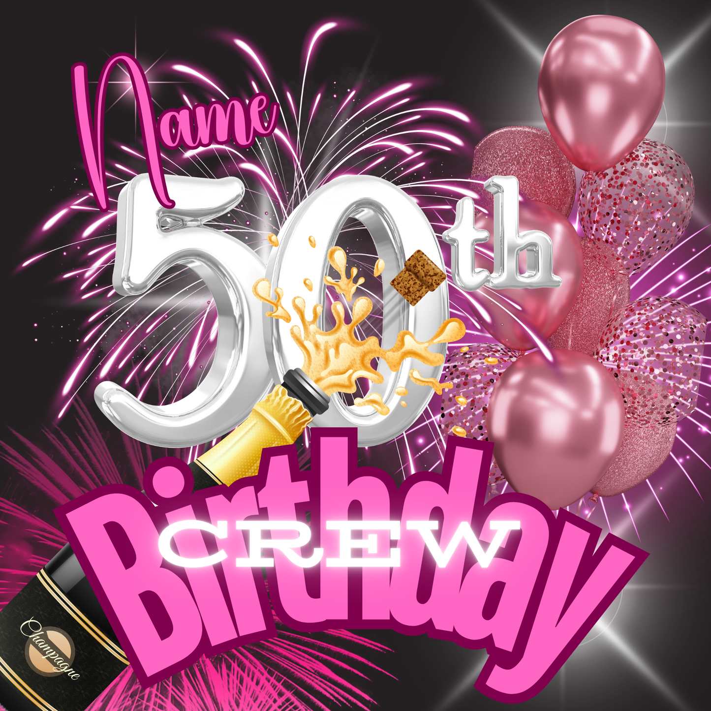 A joyous 50th birthday graphic featuring “Name” in pink cursive, a prominent “50th” with a champagne splash, and “Birthday CREW” in bold pink letters. Pink balloons and fireworks adorn the background, making it perfect for Crafty Brown Girl's ALL OVER BIRTHDAY SHIRT with personalized messages.